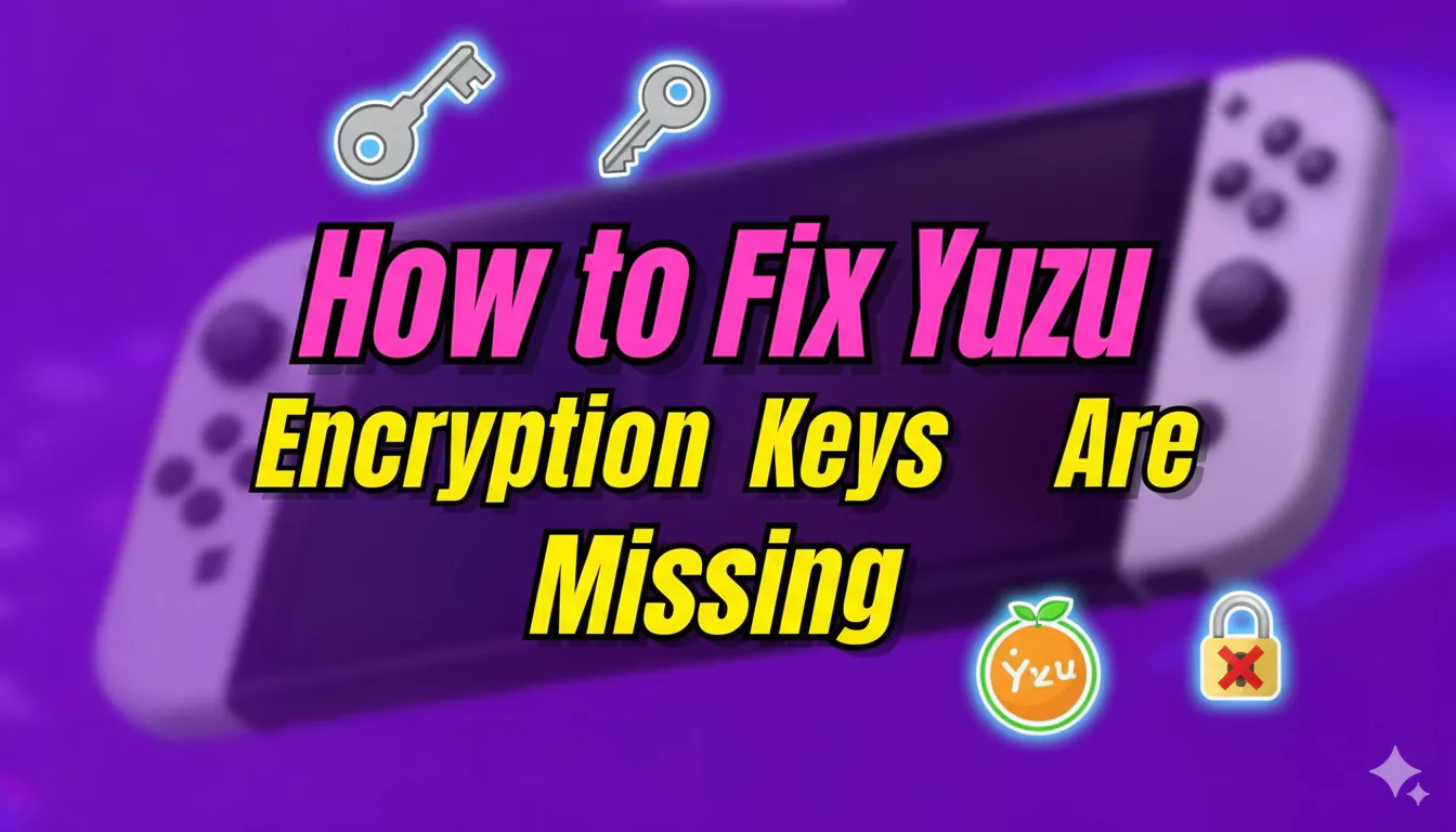 How to Fix Yuzu Encryption Keys Are Missing
